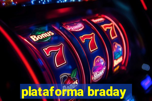 plataforma braday